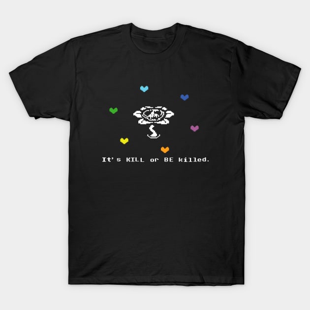 Undertale Flowey It's Kill or Be Killed Hearts T-Shirt by DeepFriedArt